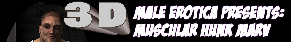 3D male erotica full of muscular men with big dicks for women...and for men!