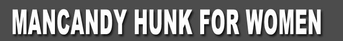 mancandy hunk for women